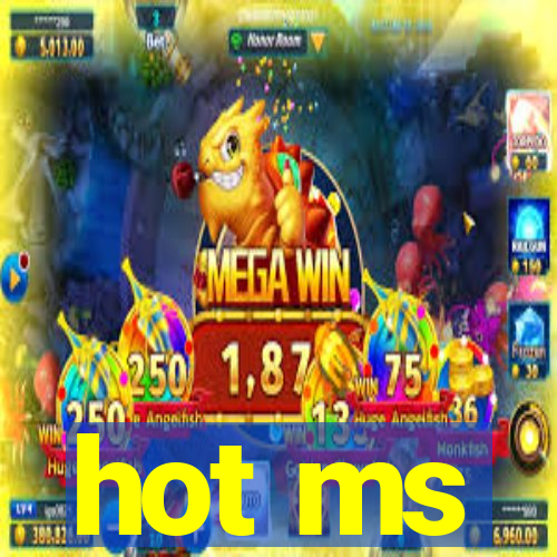 hot ms