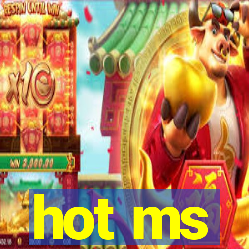 hot ms