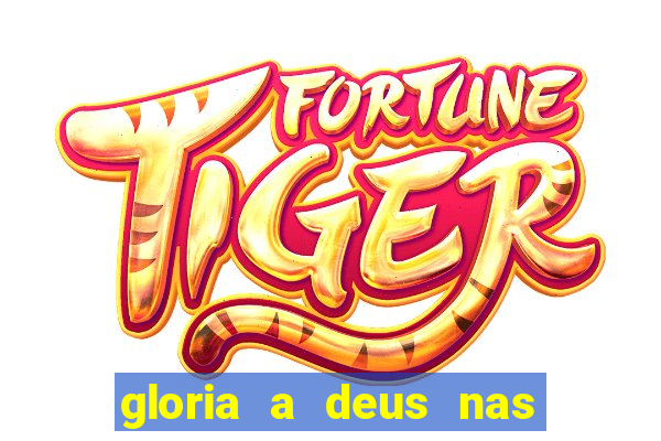 gloria a deus nas alturas cifra