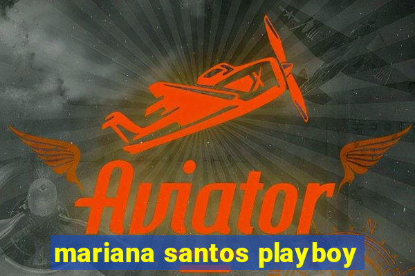 mariana santos playboy