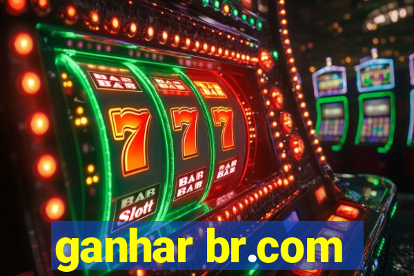 ganhar br.com