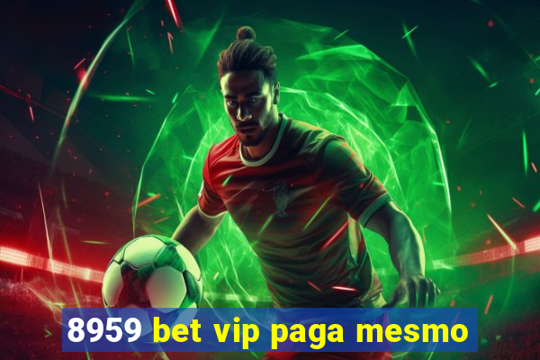 8959 bet vip paga mesmo