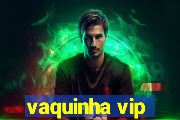 vaquinha vip