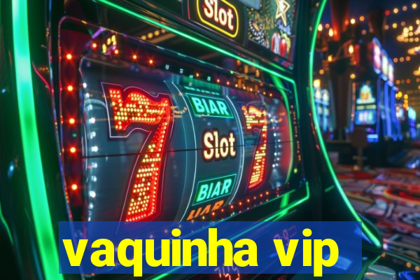 vaquinha vip