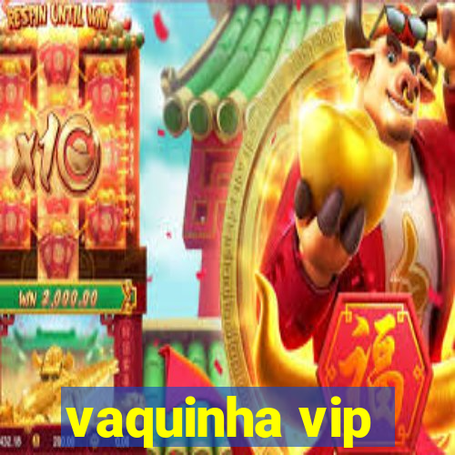 vaquinha vip