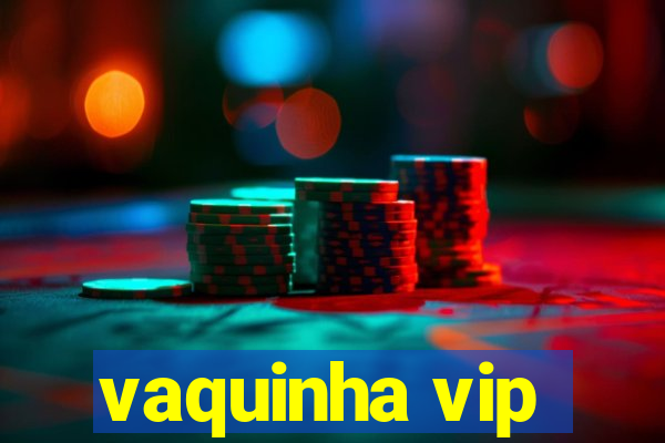 vaquinha vip