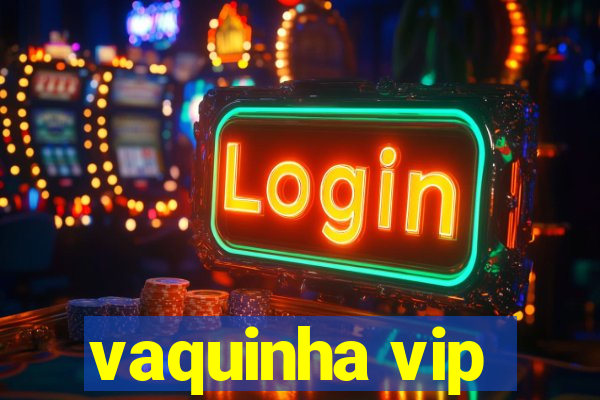 vaquinha vip