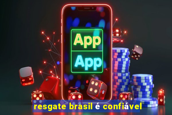 resgate brasil é confiável