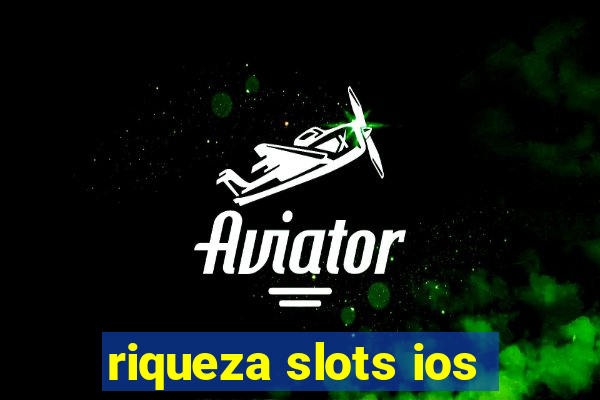 riqueza slots ios