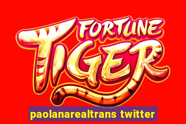 paolanarealtrans twitter