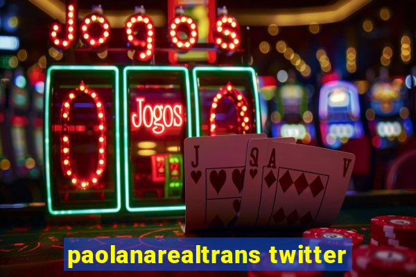 paolanarealtrans twitter