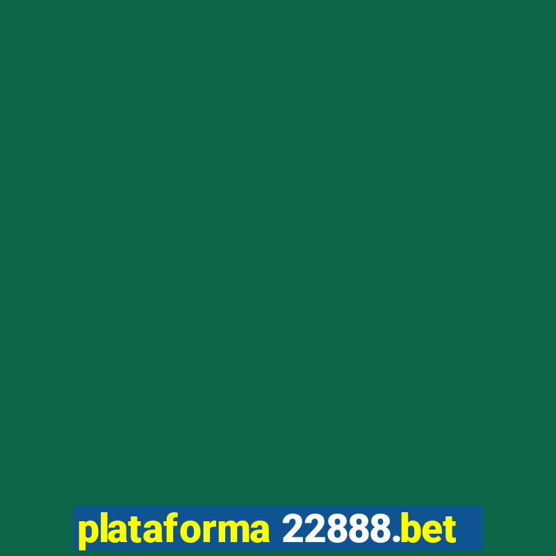 plataforma 22888.bet