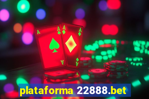 plataforma 22888.bet