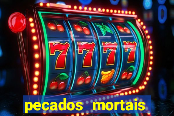 pecados mortais para confessar