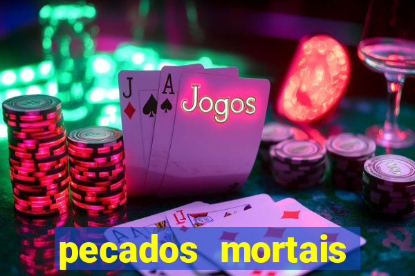 pecados mortais para confessar