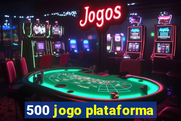 500 jogo plataforma