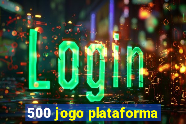 500 jogo plataforma