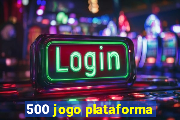 500 jogo plataforma