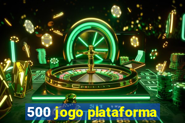 500 jogo plataforma