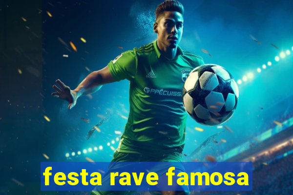 festa rave famosa