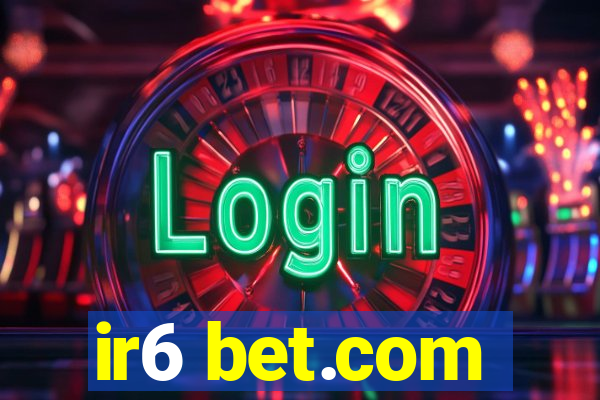 ir6 bet.com