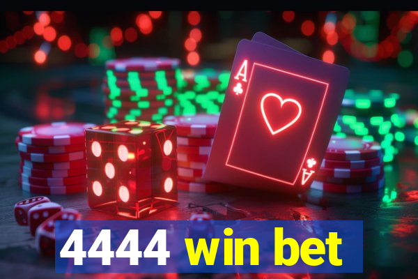 4444 win bet