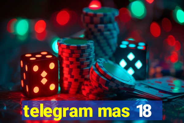 telegram mas 18