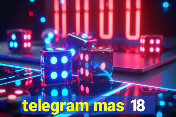 telegram mas 18