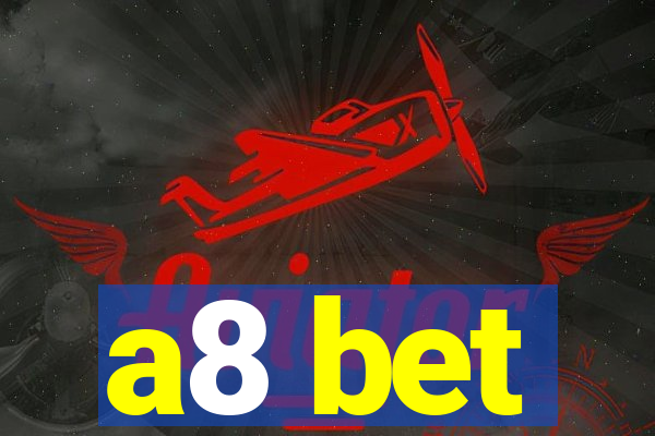 a8 bet