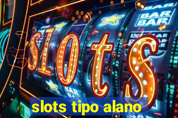 slots tipo alano