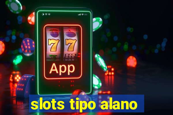 slots tipo alano