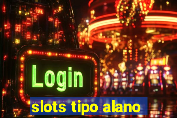 slots tipo alano