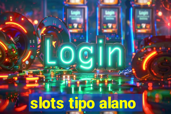 slots tipo alano