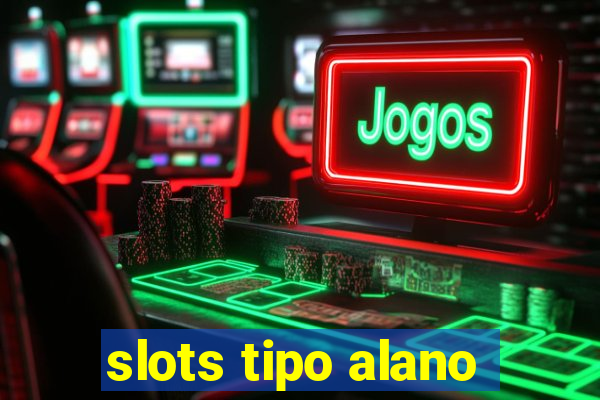 slots tipo alano