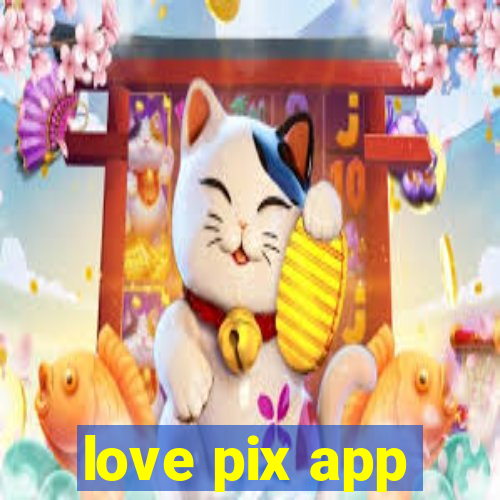 love pix app