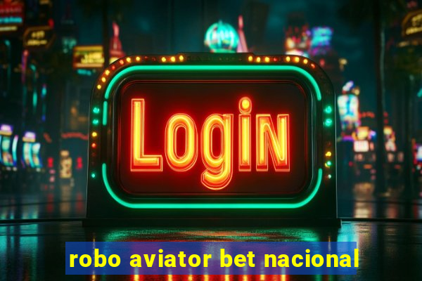 robo aviator bet nacional