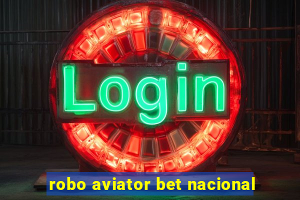 robo aviator bet nacional