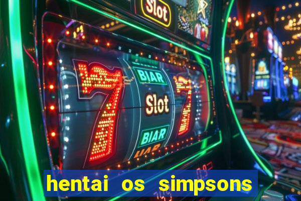 hentai os simpsons futebol e cerveja