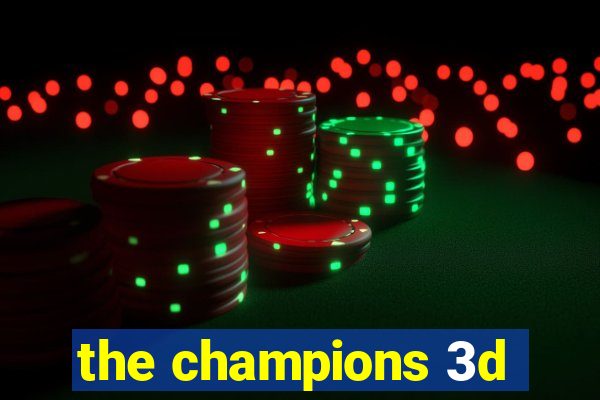 the champions 3d