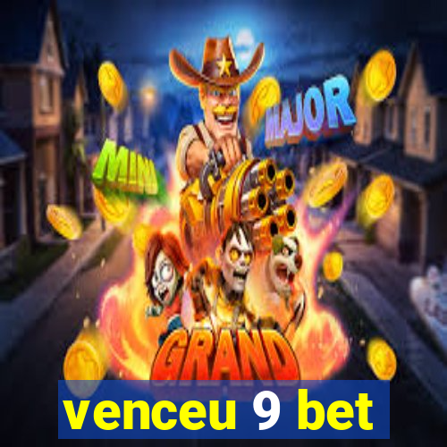 venceu 9 bet