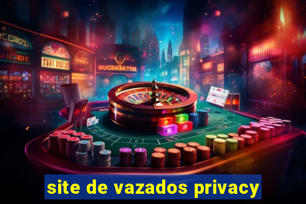 site de vazados privacy