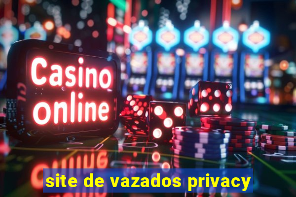 site de vazados privacy