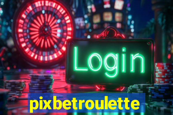 pixbetroulette