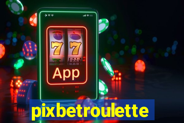 pixbetroulette