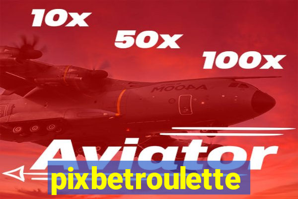 pixbetroulette