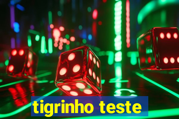 tigrinho teste