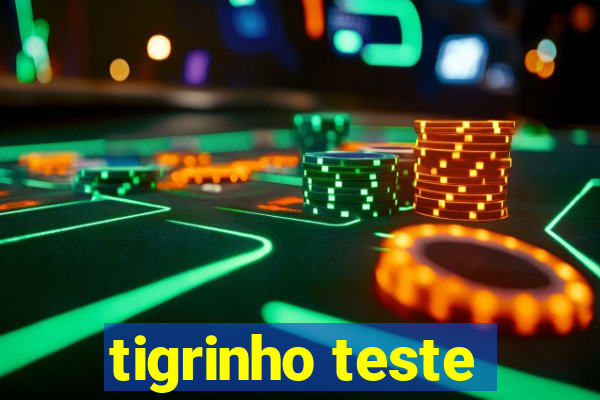 tigrinho teste