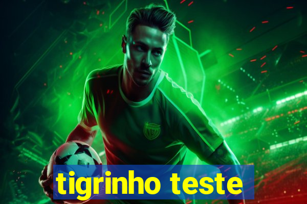 tigrinho teste