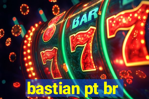 bastian pt br