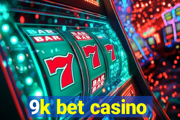 9k bet casino